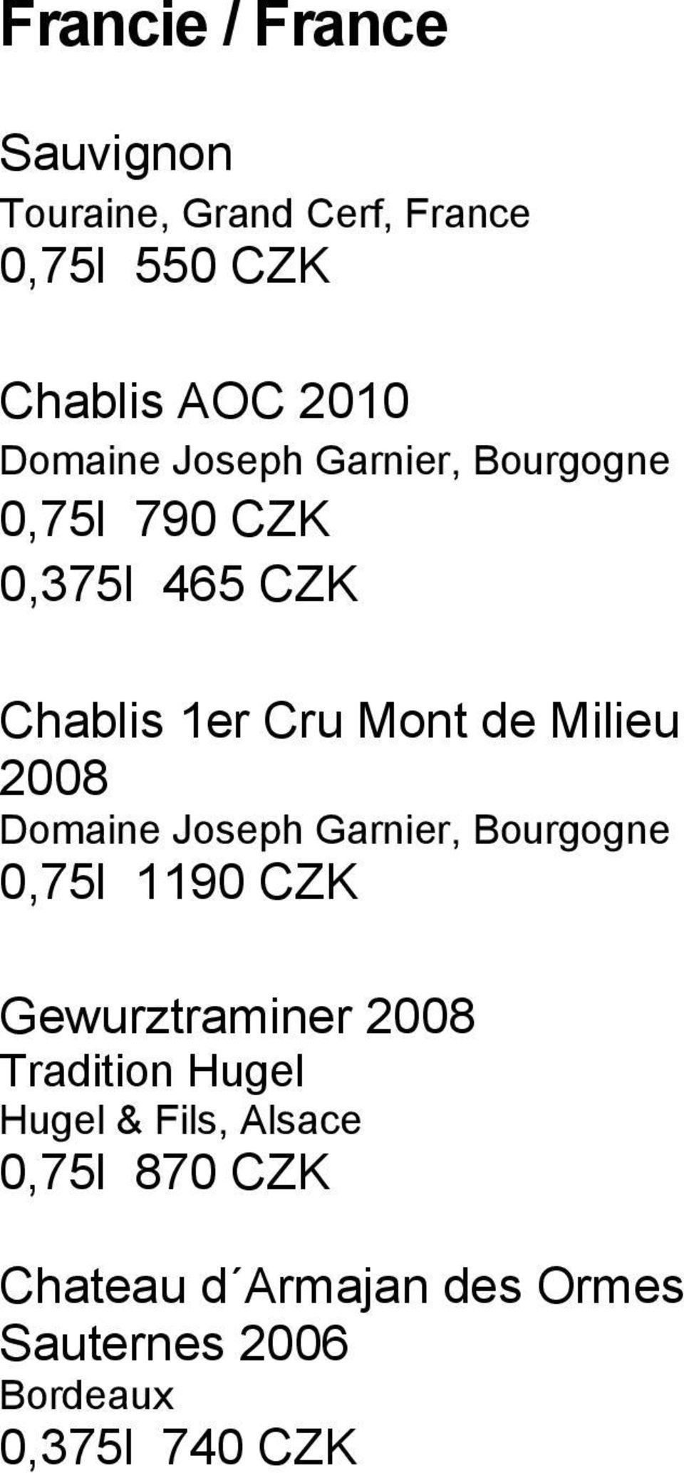 Milieu 2008 Domaine Joseph Garnier, Bourgogne 0,75l 1190 CZK Gewurztraminer 2008 Tradition
