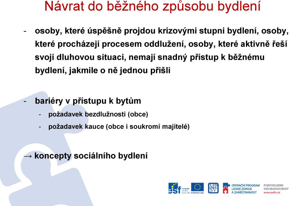 nemají snadný přístup k běžnému bydlení, jakmile o ně jednou přišli - bariéry v přístupu k bytům