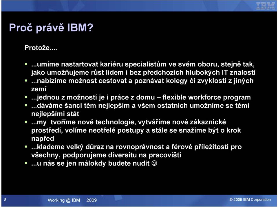 ..dáváme šanci těm nejlepším a všem ostatních umožníme se těmi nejlepšími stát.