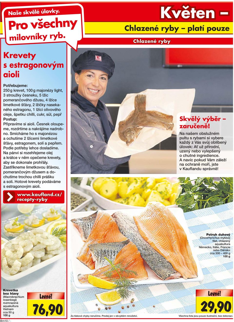 lžičky nasekaného estragonu, 1 lžíci olivového oleje, špetku chilli, cukr, sůl, pepř Postup: Připravíme si aioli. Česnek oloupeme, rozdrtíme a nakrájíme nadrobno.