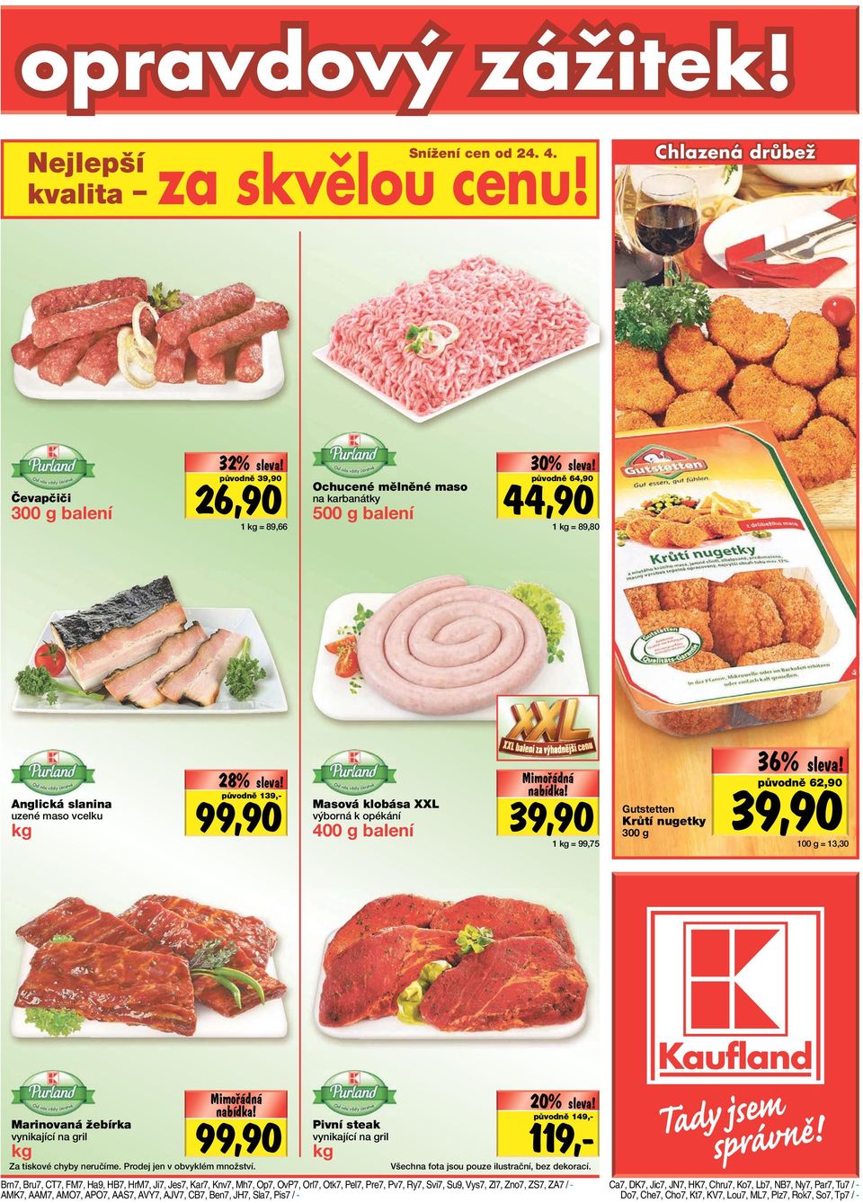 28% původně 139,- 99,90 Masová klobása XXL výborná k opékání 400 g balení Mimo ádná nabídka!
