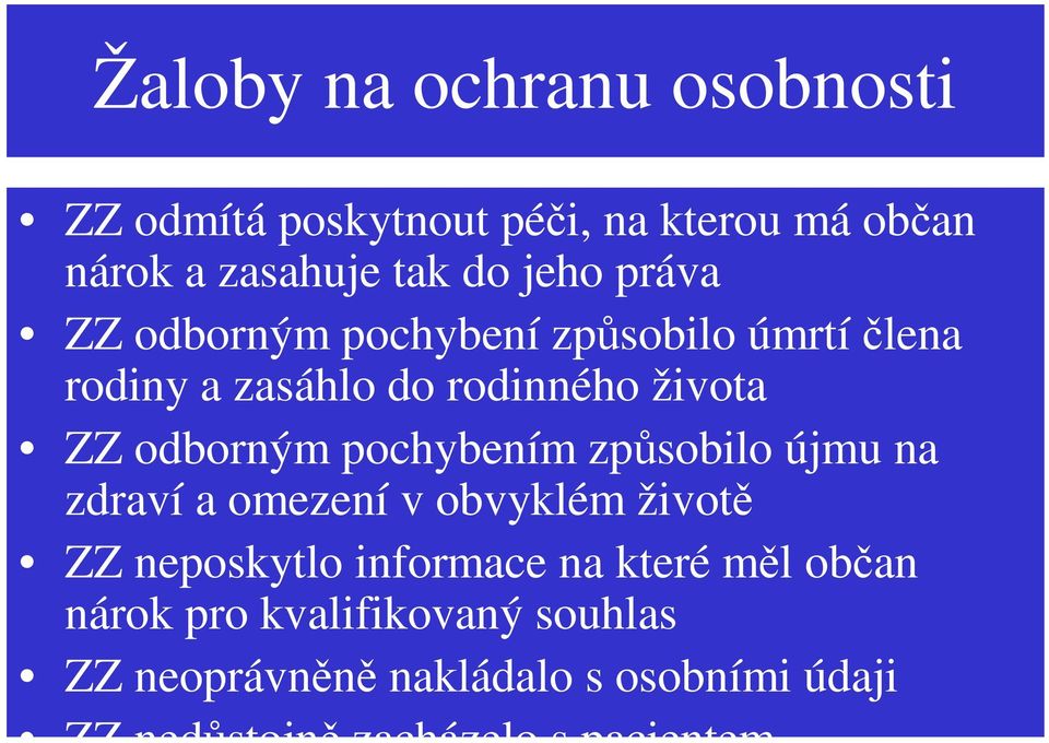 pochybením zpsobilo újmu na zdraví a omezení v obvyklém život ZZ neposkytlo informace na které ml