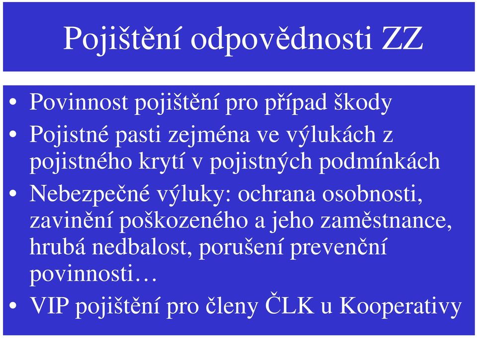 výluky: ochrana osobnosti, zavinní poškozeného a jeho zamstnance, hrubá