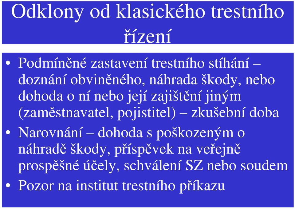 pojistitel) zkušební doba Narovnání dohoda s poškozeným o náhrad škody, píspvek na