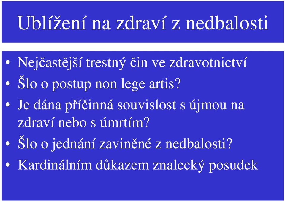 Je dána píinná souvislost s újmou na zdraví nebo s úmrtím?