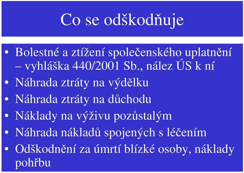 , nález ÚS k ní Náhrada ztráty na výdlku Náhrada ztráty na