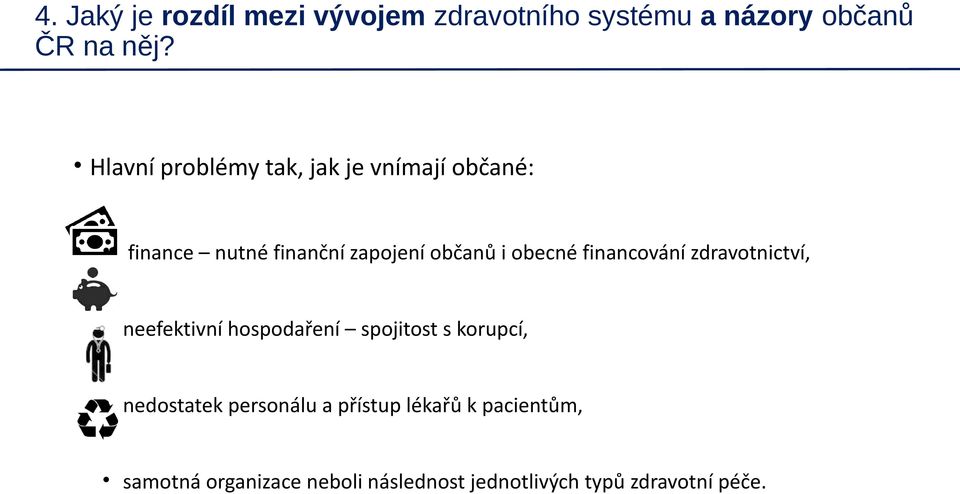 obecné financování zdravotnictví, neefektivní hospodaření spojitost s korupcí, nedostatek