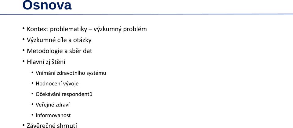 Vnímání zdravotního systému Hodnocení vývoje Očekávání