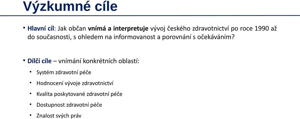 Dílčí cíle vnímání konkrétních oblastí: Systém zdravotní péče Hodnocení vývoje