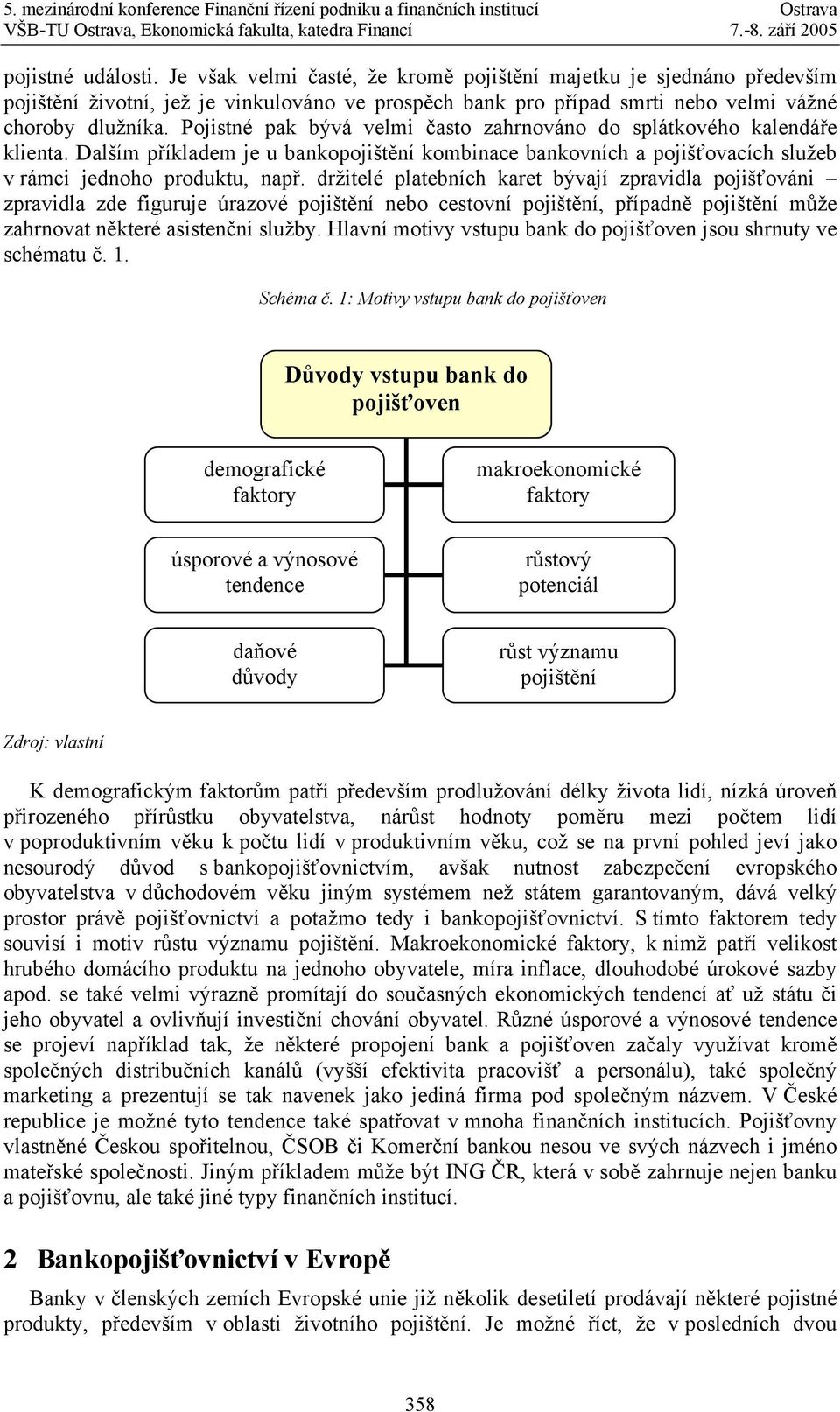 držitelé platebních karet bývají zpravidla pojišťováni zpravidla zde figuruje úrazové pojištění nebo cestovní pojištění, případně pojištění může zahrnovat některé asistenční služby.