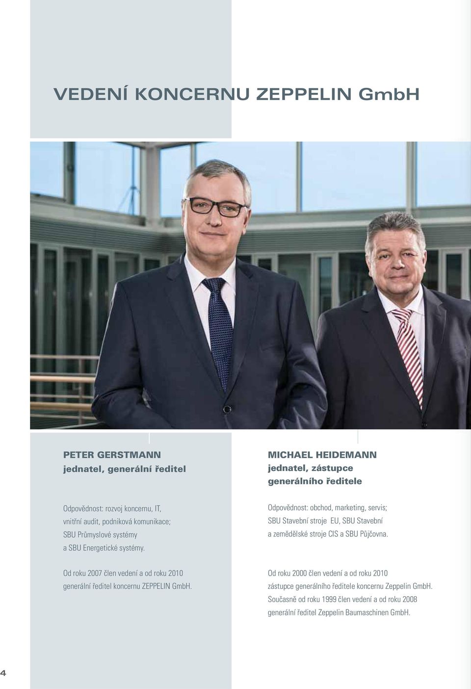 Odpovědnost: obchod, marketing, servis; SBU Stavební stroje EU, SBU Stavební a zemědělské stroje CIS a SBU Půjčovna.