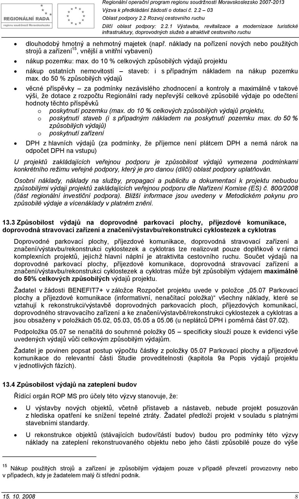 d 10 % celkvých způsbilých výdajů prjektu nákup statních nemvitstí staveb: i s případným nákladem na nákup pzemku max.