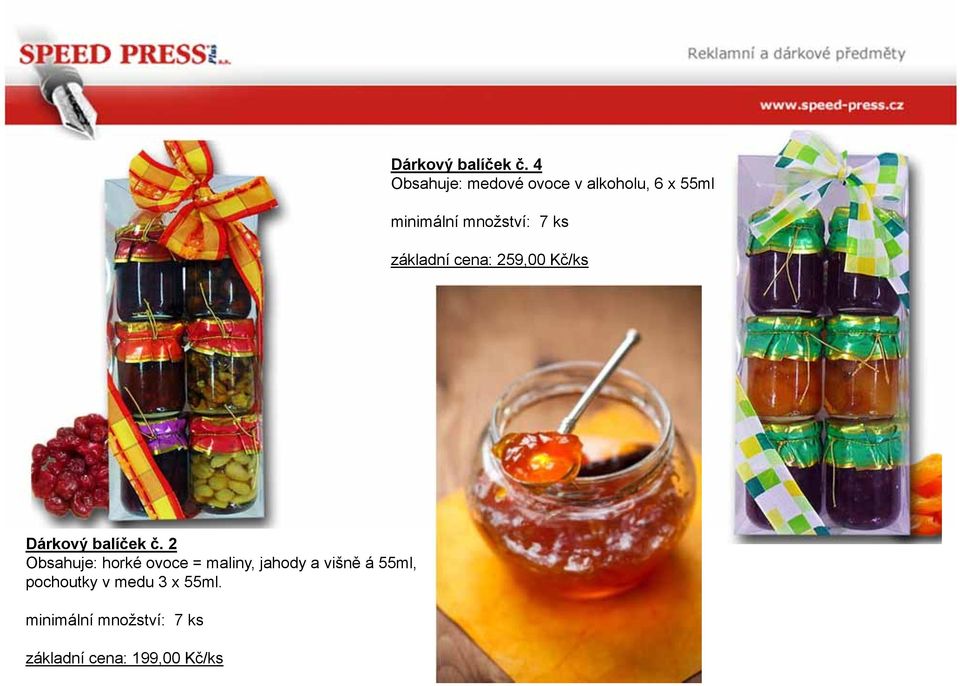 ks základní cena: 259,00 Kč/ks  2 Obsahuje: horké ovoce = maliny,