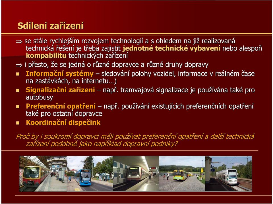 zastávk vkách, na internetu ) Signalizační zařízen zení např.. tramvajová signalizace je používána také pro autobusy Preferenční opatřen ení např.