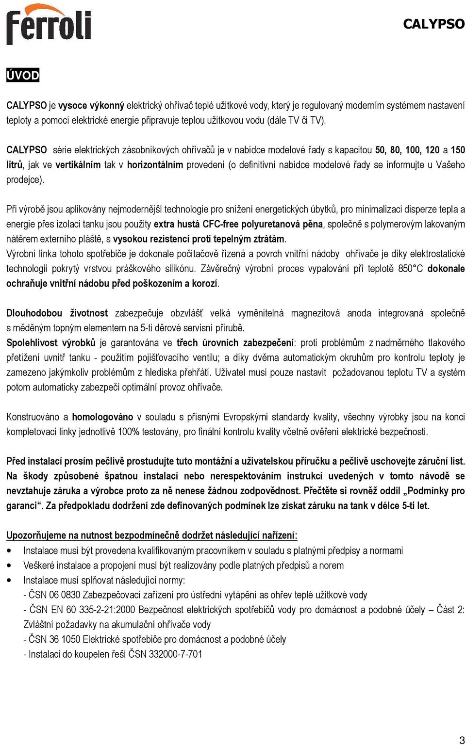 modelové řady se informujte u Vašeho prodejce).