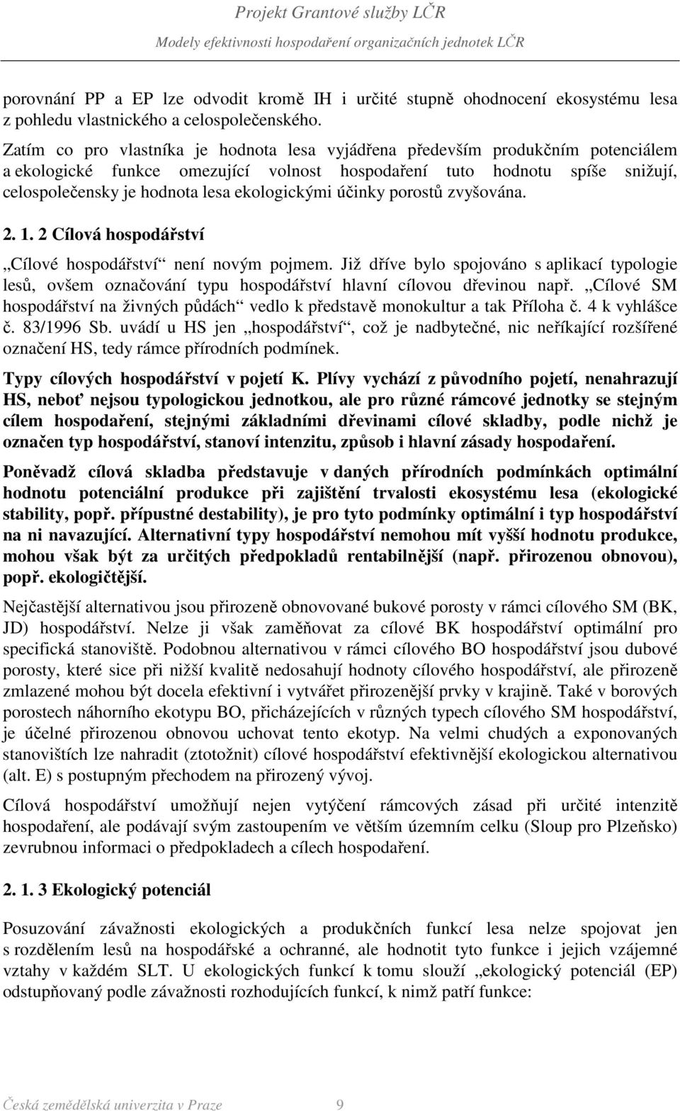ekologickými účinky porostů zvyšována... Cílová hospodářství Cílové hospodářství není novým pojmem.