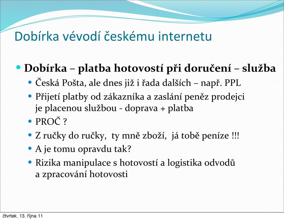 PPL Přijetí platby od zákazníka a zaslání peněz prodejci je placenou službou - doprava +