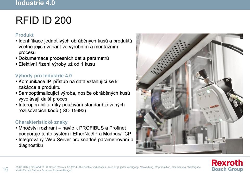 0 Komunikace IP, přístup na data vztahující se k zakázce a produktu Samooptimalizující výroba, nosiče obráběných kusů vyvolávají další proces