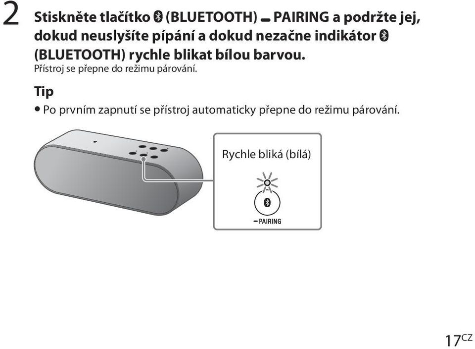 bílou barvou. Přístroj se přepne do režimu párování.