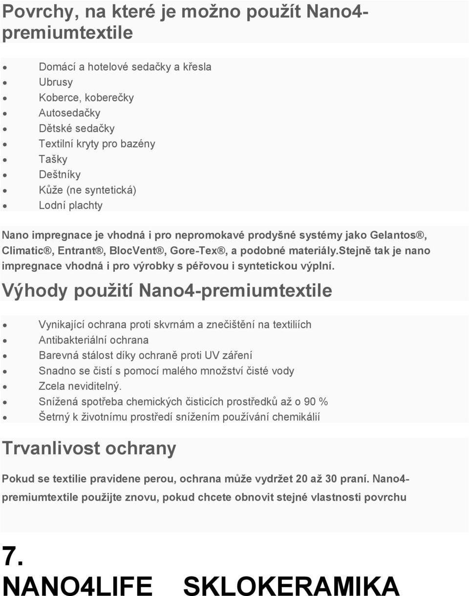 stejně tak je nano impregnace vhodná i pro výrobky s péřovou i syntetickou výplní.