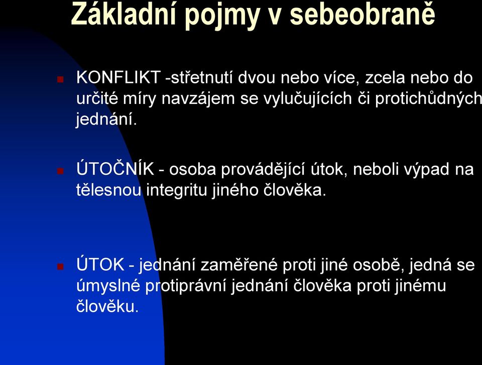 ÚTOČNÍK - osoba provádějící útok, neboli výpad na tělesnou integritu jiného člověka.