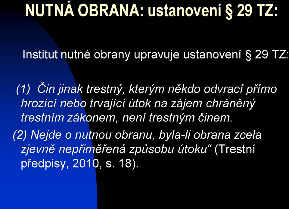 zájem chráněný trestním zákonem, není trestným činem.