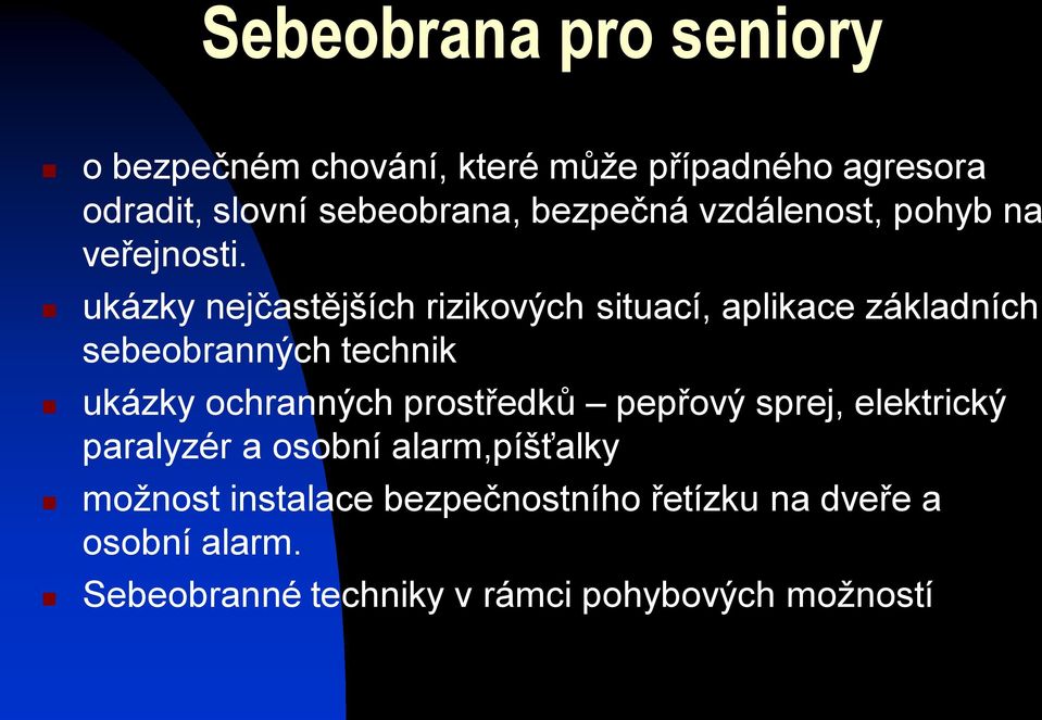 ukázky nejčastějších rizikových situací, aplikace základních sebeobranných technik ukázky ochranných