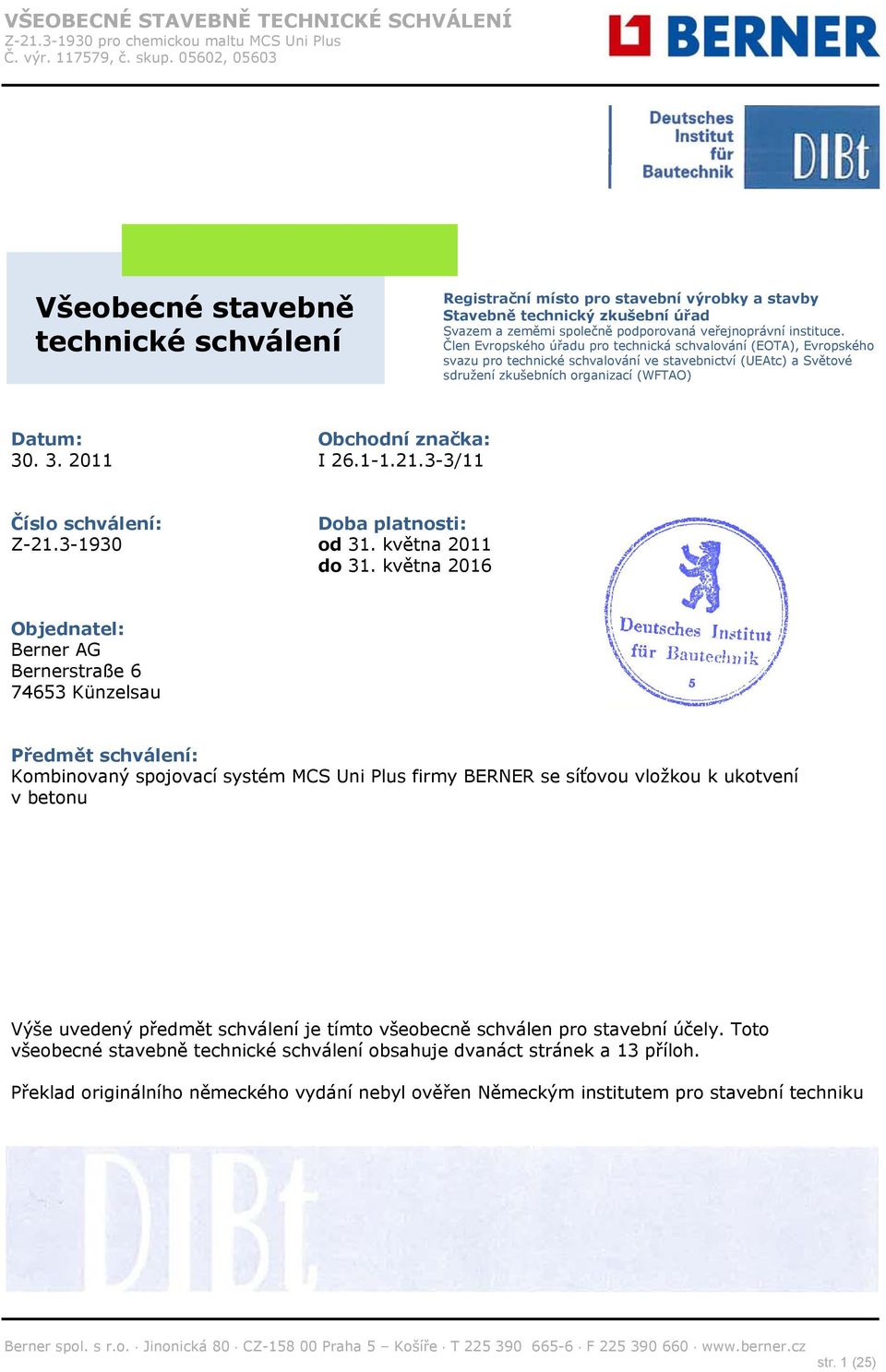 3. 2011 I 26.1-1.21.3-3/11 Číslo schválení: Doba platnosti: od 31. května 2011 do 31.