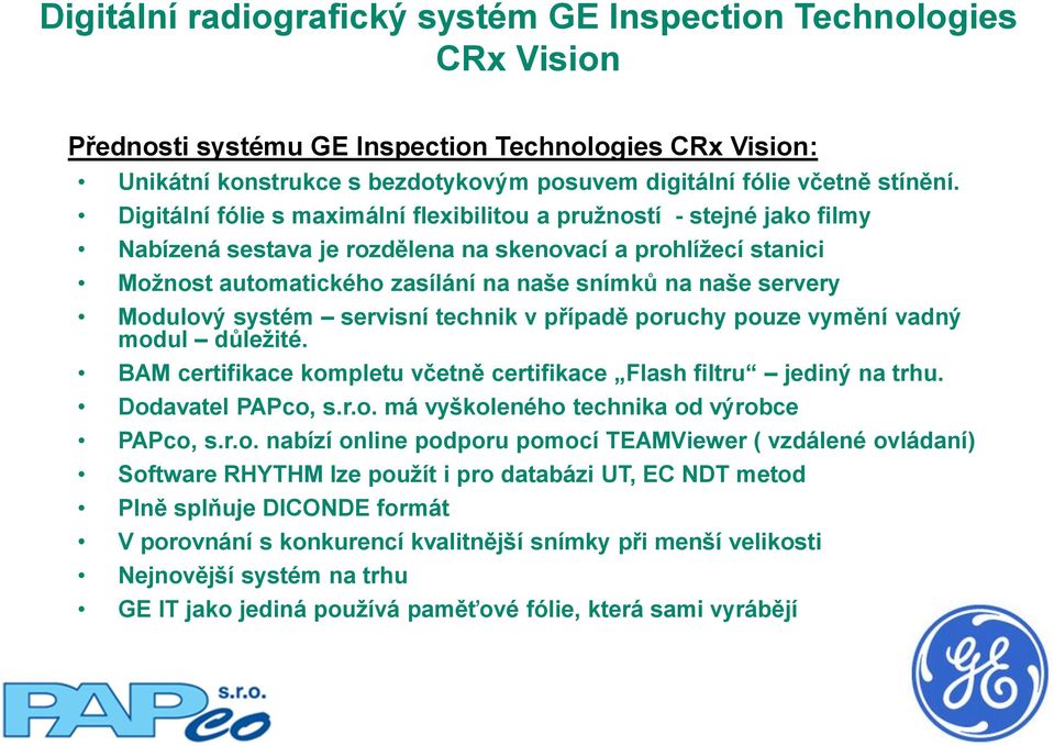 Modulový systém servisní technik v případě poruchy pouze vymění vadný modul důležité. BAM certifikace kompletu včetně certifikace Flash filtru jediný na trhu. Dodavatel PAPco, s.r.o. má vyškoleného technika od výrobce PAPco, s.