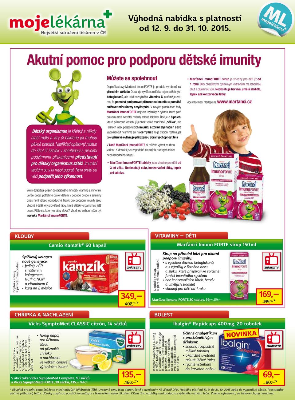 Není proto od věci podpořit jeho výkonnost. Můžete se spolehnout Doplněk stravy Marťánci ImunoFORTE je produkt vyrobený na přírodním základu.