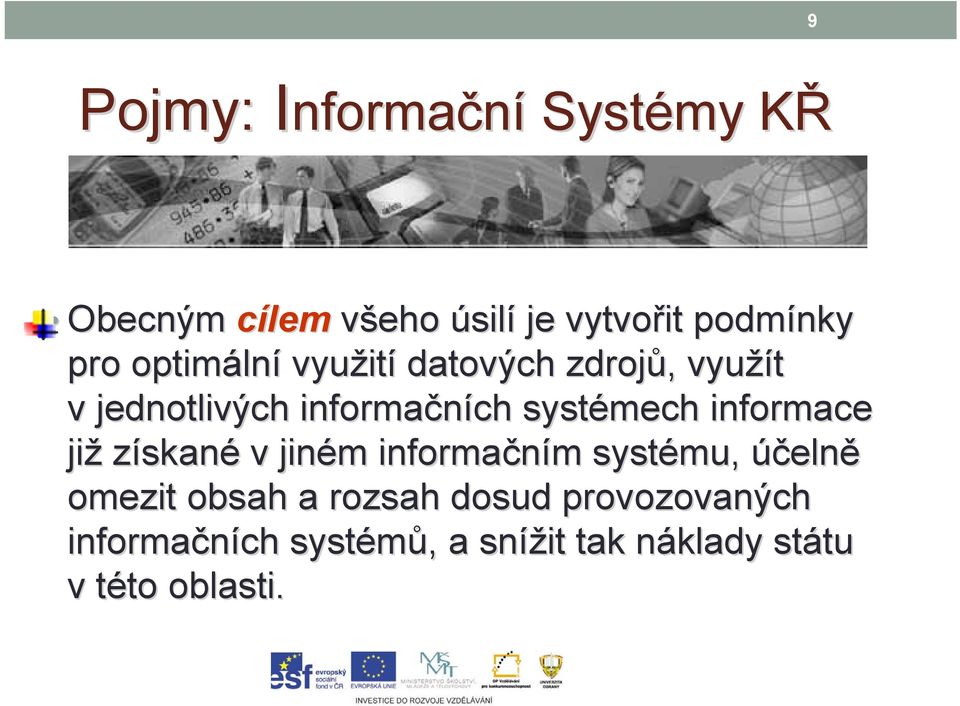 informace již získané v jiném m informačním m systému, účelně omezit obsah a rozsah