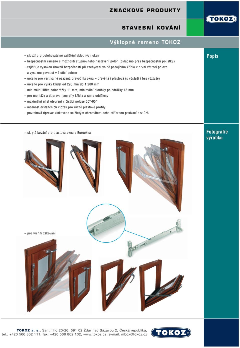 ztuïe) urãeno pro v ky kfiídel od 290 mm do 1 200 mm minimální ífika polodráïky 11 mm, minimální hloubky polodráïky 18 mm pro montáïe a dopravu jsou díly kfiídla a rámu oddûleny maximální úhel