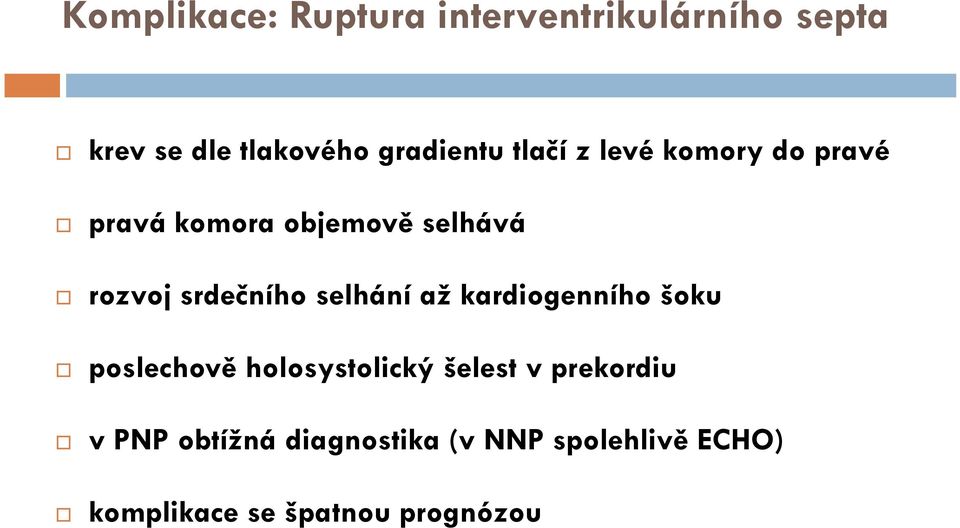 srdečního selhání až kardiogenního šoku poslechově holosystolický šelest v