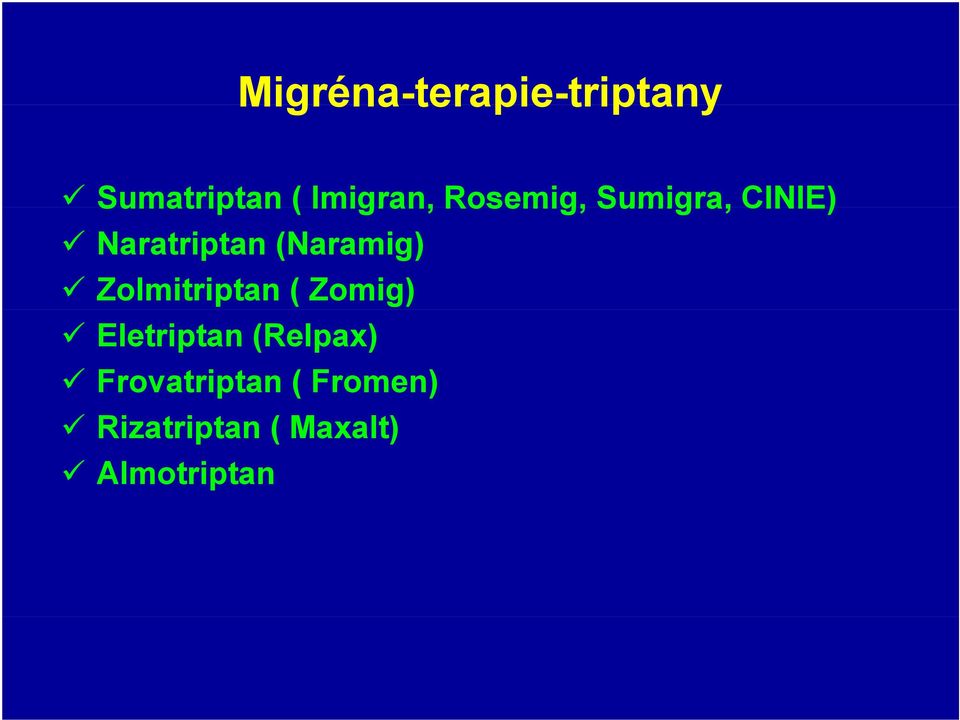 (Naramig) Zolmitriptan ( Zomig) Eletriptan