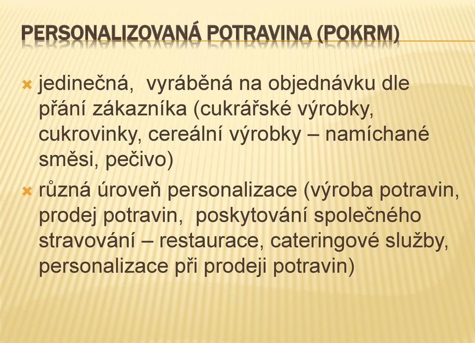 pečivo) různá úroveň personalizace (výroba potravin, prodej potravin, poskytování