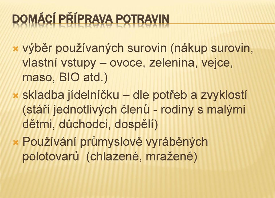 ) skladba jídelníčku dle potřeb a zvyklostí (stáří jednotlivých členů -