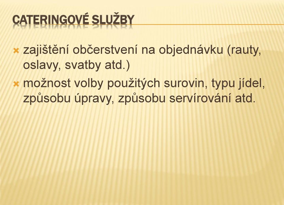 ) možnost volby použitých surovin, typu