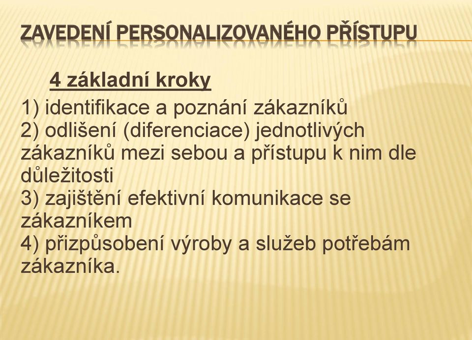 mezi sebou a přístupu k nim dle důležitosti 3) zajištění efektivní