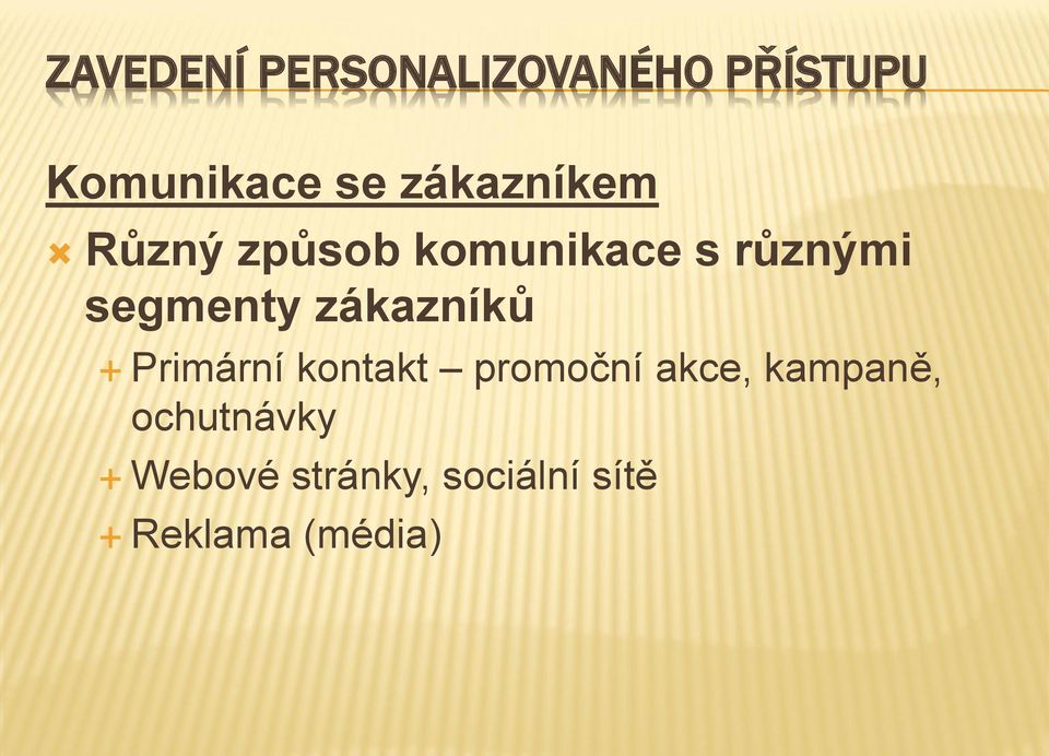 segmenty zákazníků Primární kontakt promoční akce,