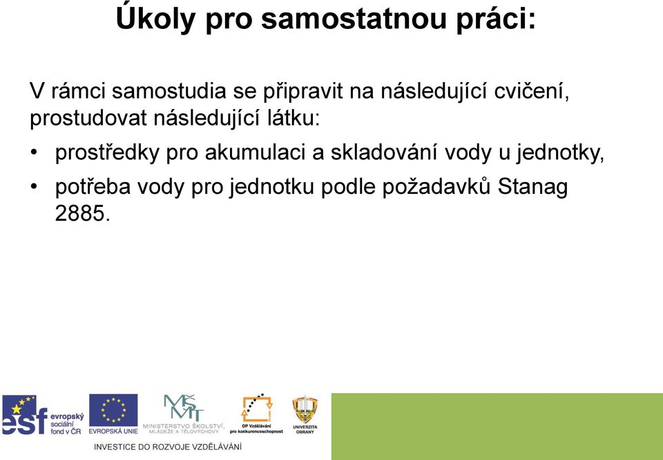 následující látku: prostředky pro akumulaci a skladování