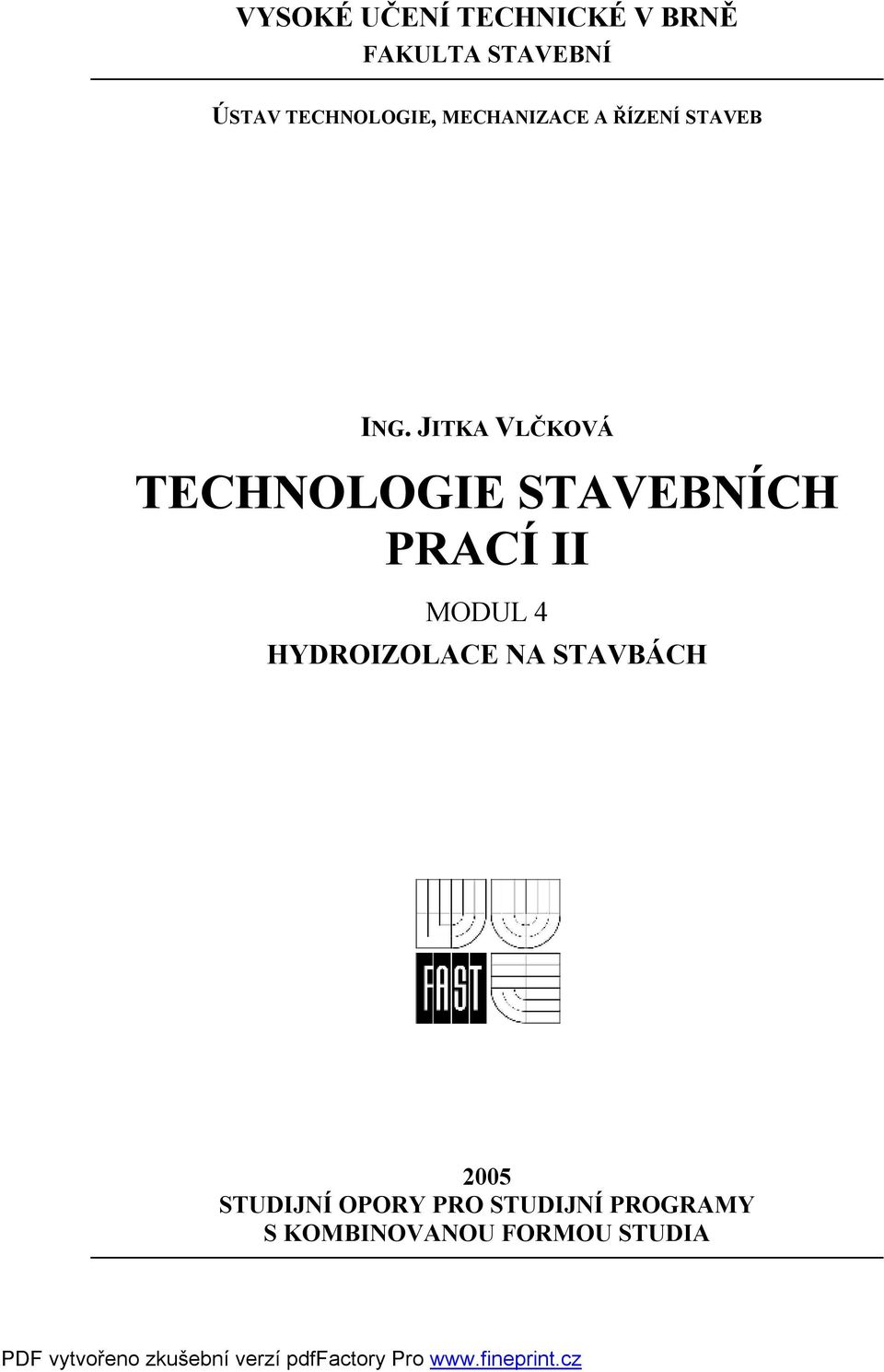 JITKA VLČKOVÁ TECHNOLOGIE STAVEBNÍCH PRACÍ II MODUL 4