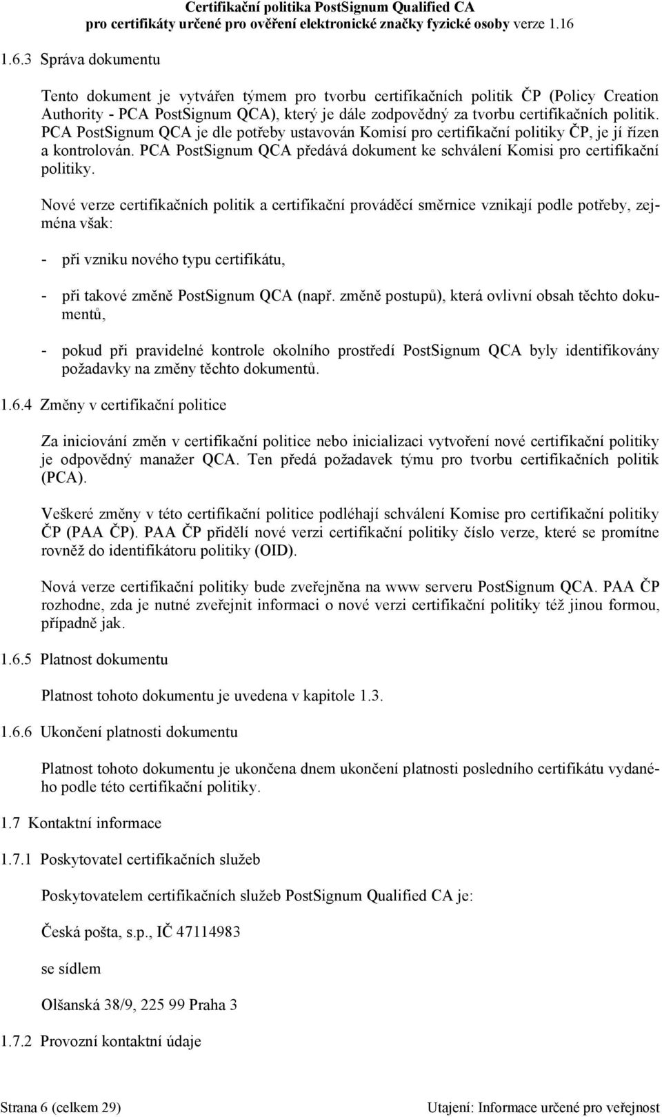 PCA PostSignum QCA předává dokument ke schválení Komisi pro certifikační politiky.