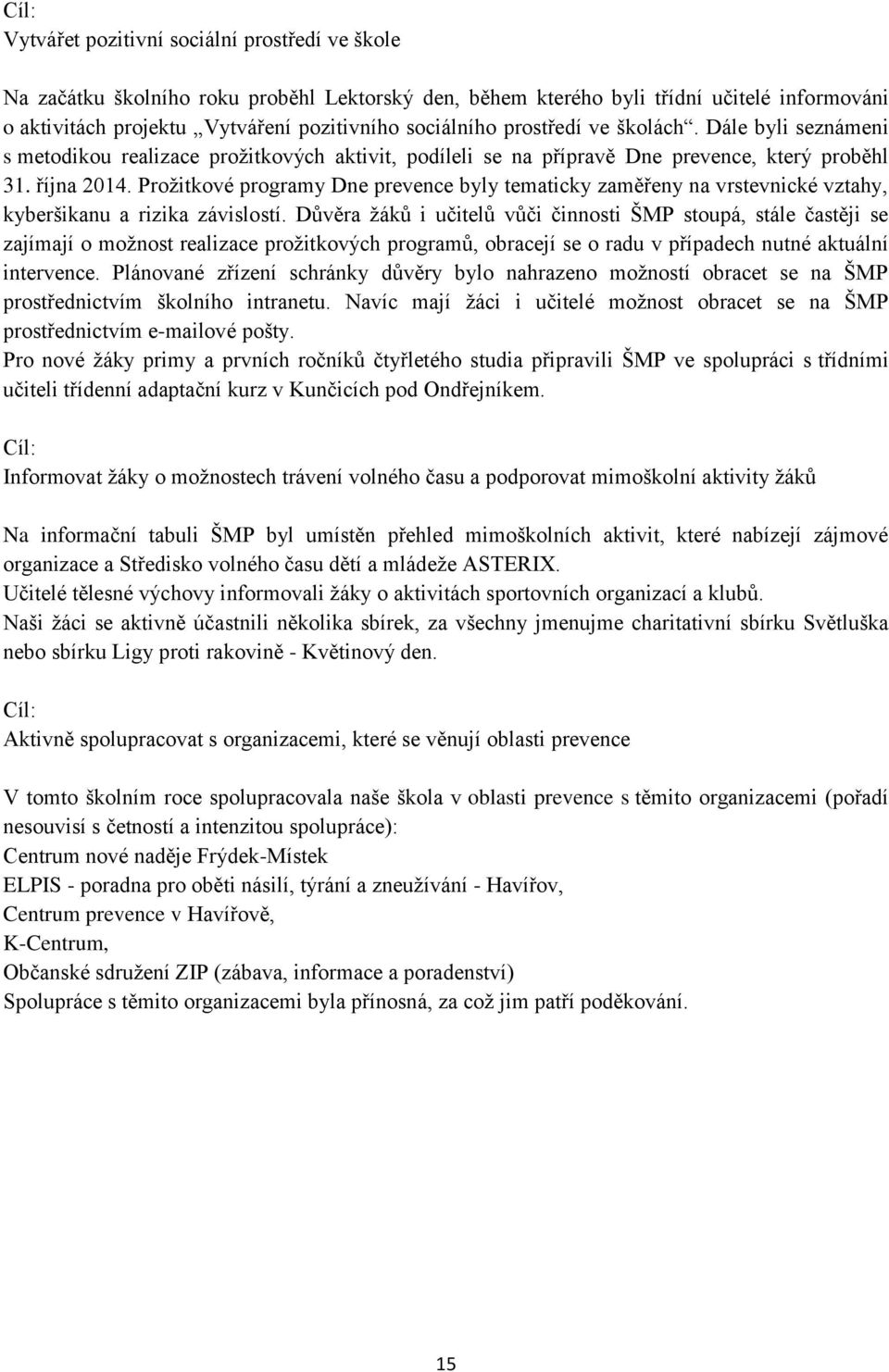 Prožitkové programy Dne prevence byly tematicky zaměřeny na vrstevnické vztahy, kyberšikanu a rizika závislostí.