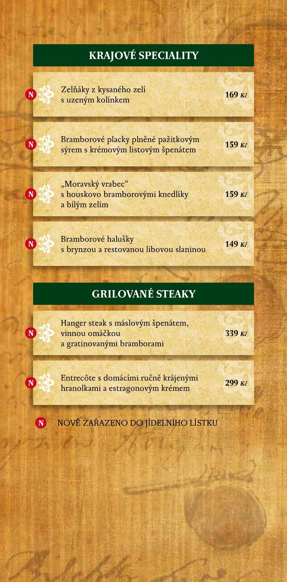 s brynzou a restovanou libovou slaninou 149 Kč GRILOVANÉ STEAKY Hanger steak s máslovým špenátem, vinnou