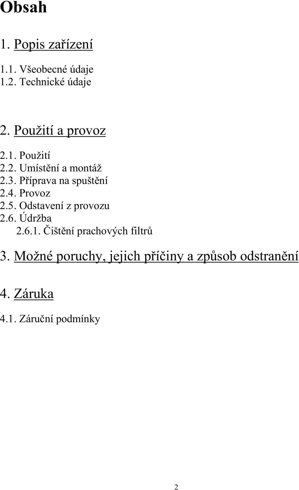 Příprava na spuštění 2.4. Provoz 2.5. Odstavení z provozu 2.6. Údržba 2.6.1.