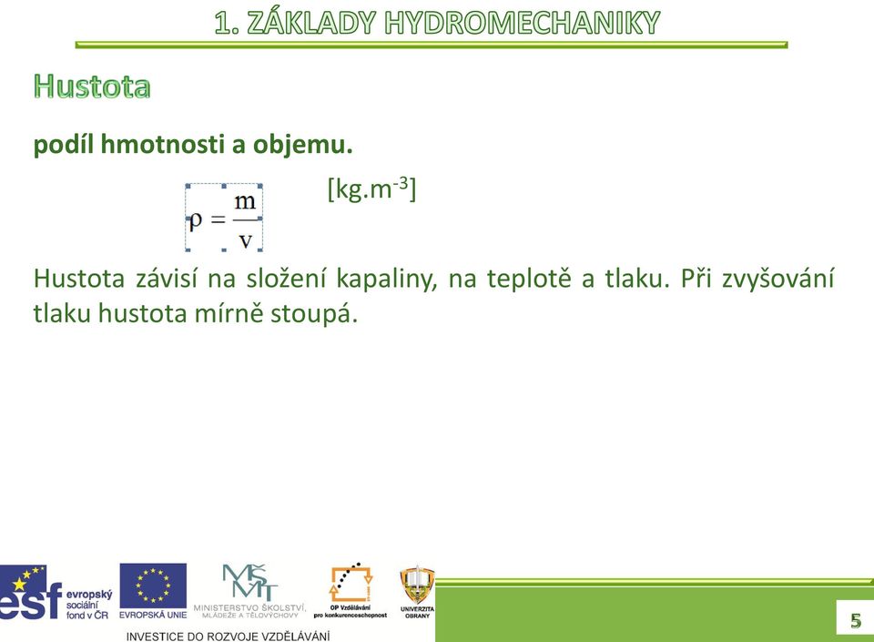 kapaliny, na teplotě a tlaku.