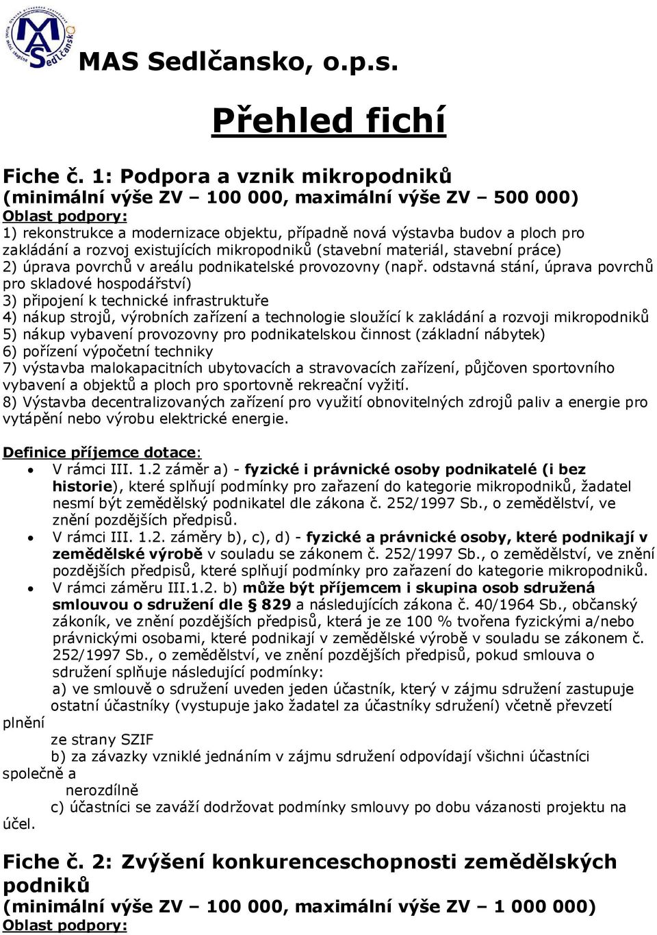 mikropodniků (stavební materiál, stavební práce) 2) úprava povrchů v areálu podnikatelské provozovny (např.