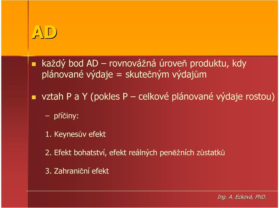 plánované výdaje rostou) příčiny: 1. Keynesův efekt 2.