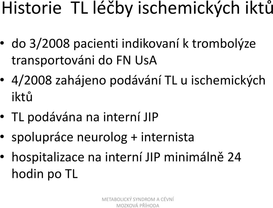 u ischemických iktů TL podávána na interní JIP spolupráce neurolog