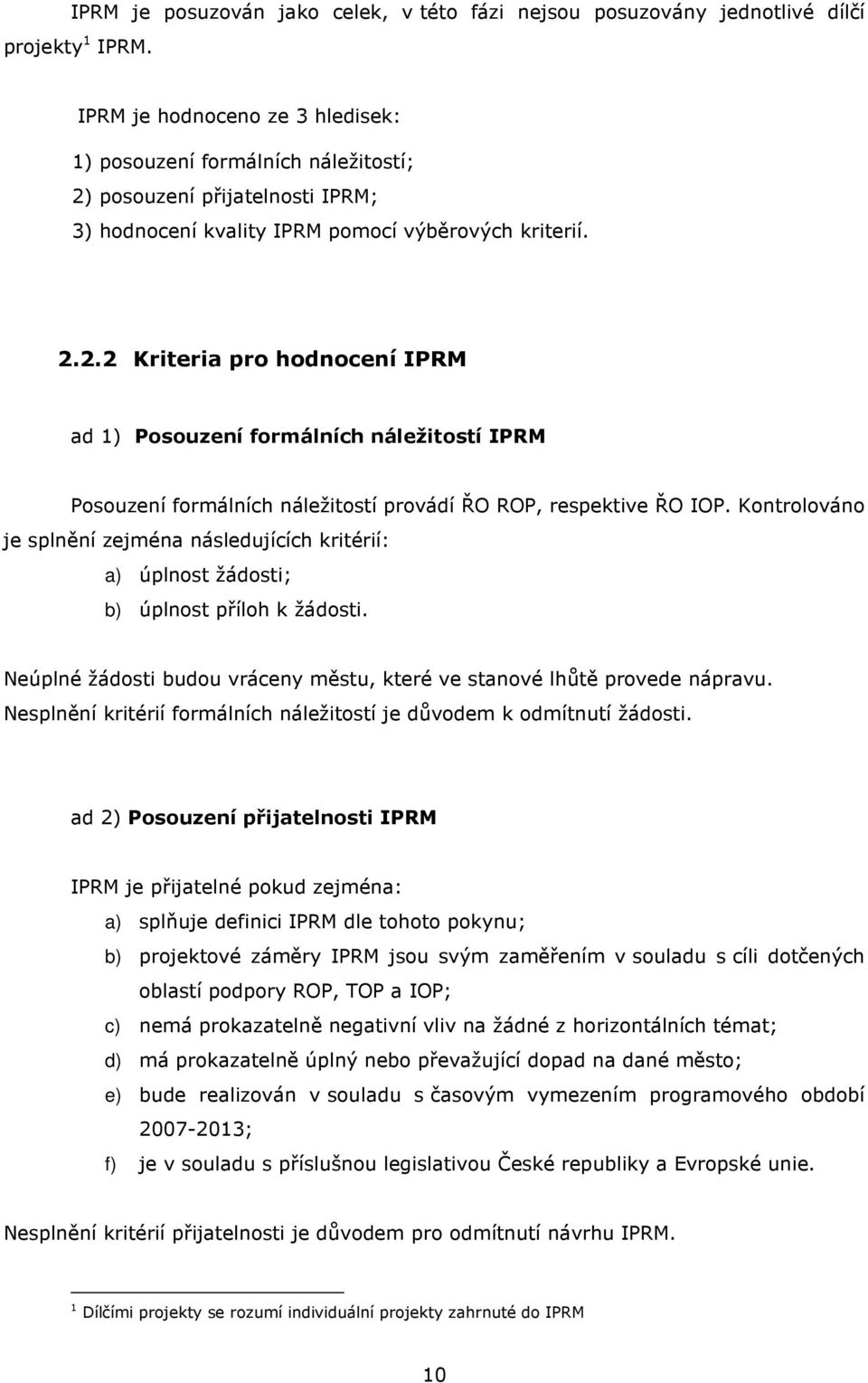 posouzení přijatelnosti IPRM; 3) hodnocení kvality IPRM pomocí výběrových kriterií. 2.